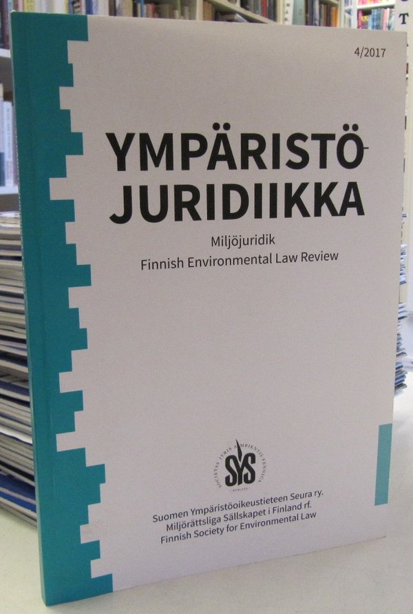 Ympäristöjuridiikka 2017-4 - Miljöjuridik - Finnish Environmental Law Review