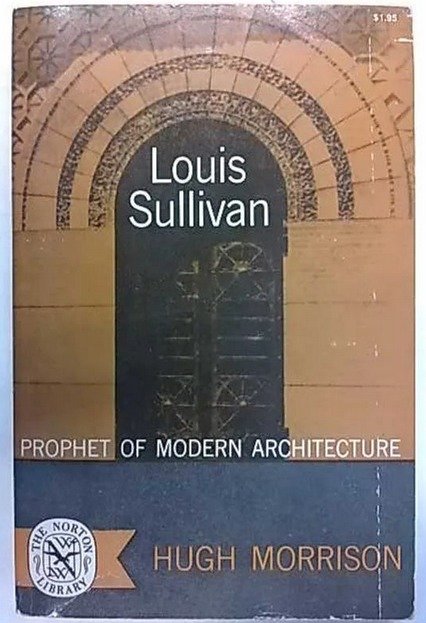Morrison Hugh: Louis Sullivan - Prophet of Modern Architecture