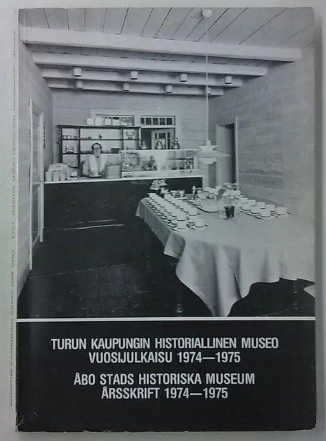 Turun kaupungin historiallinen museo vuosijulkaisu 1974-1975 Åbo stads historiska museum årsskrift