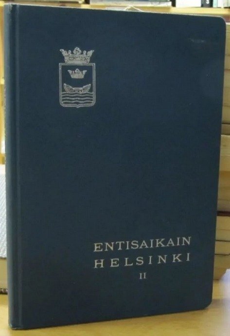 Entisaikain Helsinki II - Helsingin historiayhdistyksen vuosikirja II