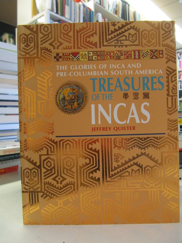 Quilter Jeffery: Treasures of the Incas. The Glories of Inca and Pre-Columbian South America.