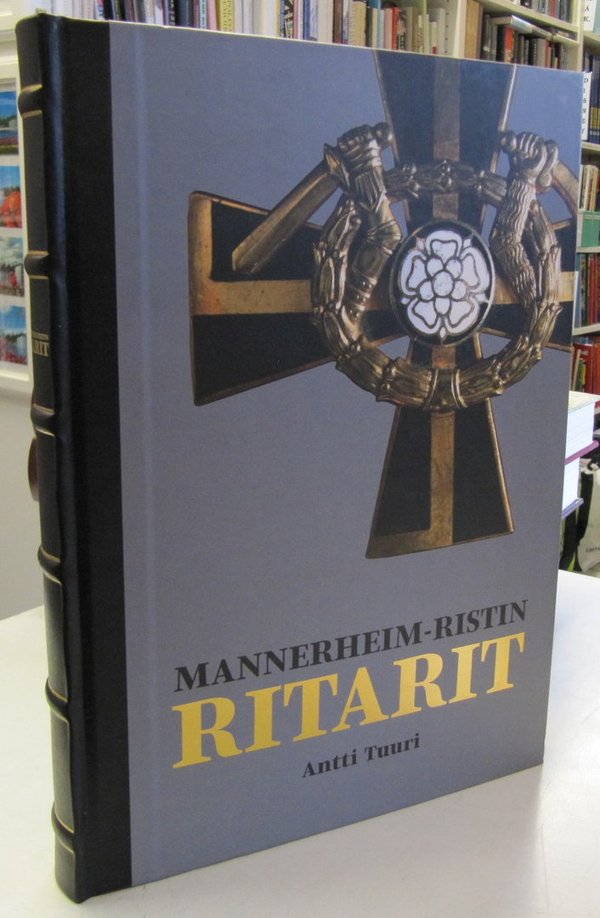 Tuuri Antti: Mannerheim-ristin ritarit (numeroitu 1094/1650)