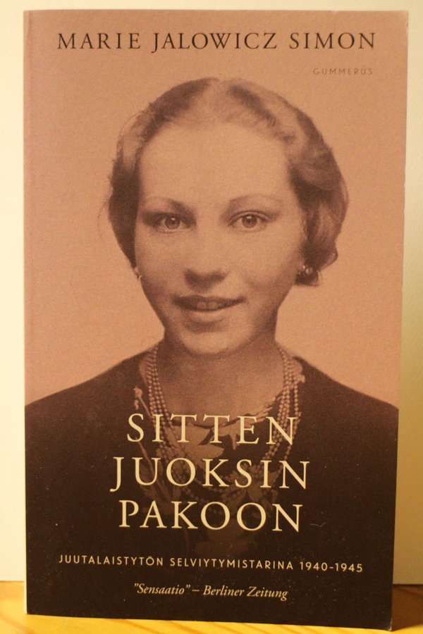 Simon Marie Jalowicz: Sitten juoksin pakoon - Juutalaistytön selviytymistarina 1940-1945