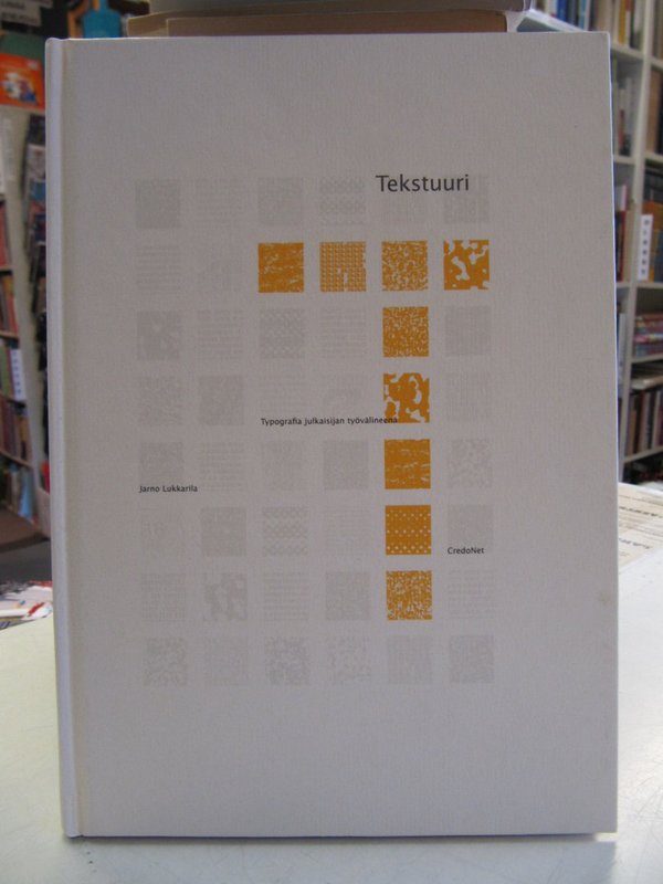 Lukkarila Jarno: Tekstuuri. Typografia julkaisijan työvälineenä.