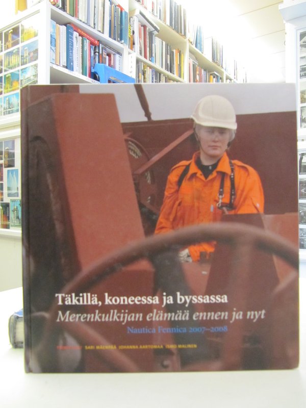 Nautica Fennica 2007-2008 Täkillä, koneessa ja byssassa. Merenkulkijan elämää ennen ja nyt.