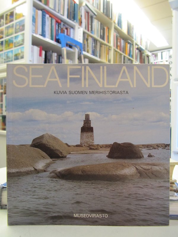 Forssell Henry: Sea Finland - Kuvia Suomen merihistoriasta