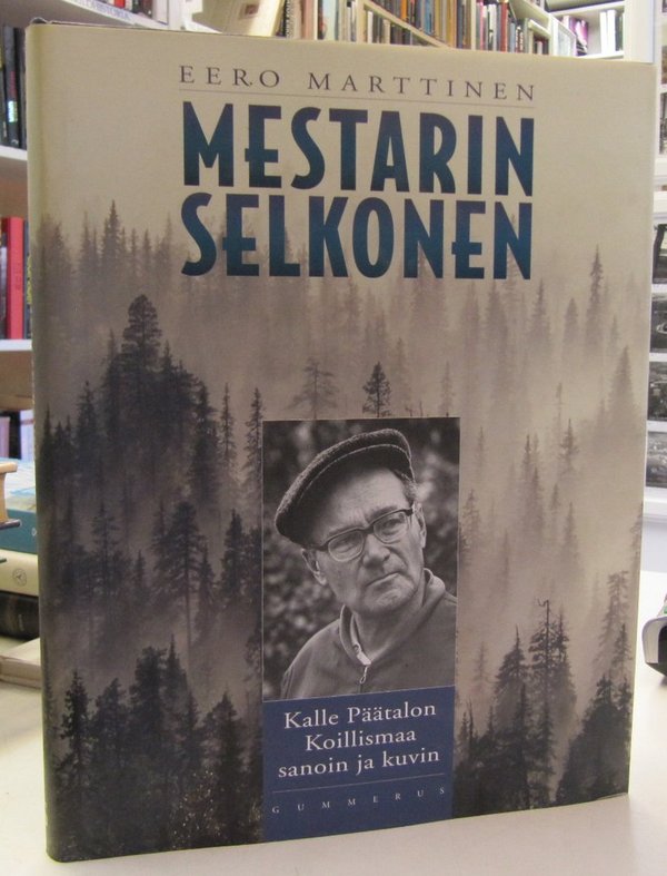 Marttinen Eero: Mestarin Selkonen - Kalle Päätalon Koillismaa sanoin ja kuvin