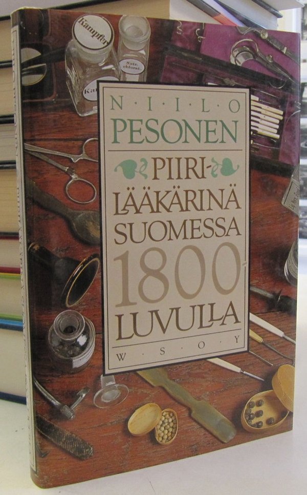 Pesonen Niilo: Piirilääkärinä Suomessa 1800-luvulla
