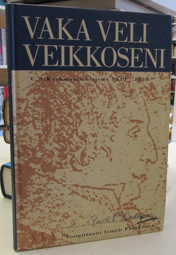 Pääkkönen Irmeli (toim.): Vaka veli veikkoseni - C.N. Keckmanin kirjeitä 1812-1838