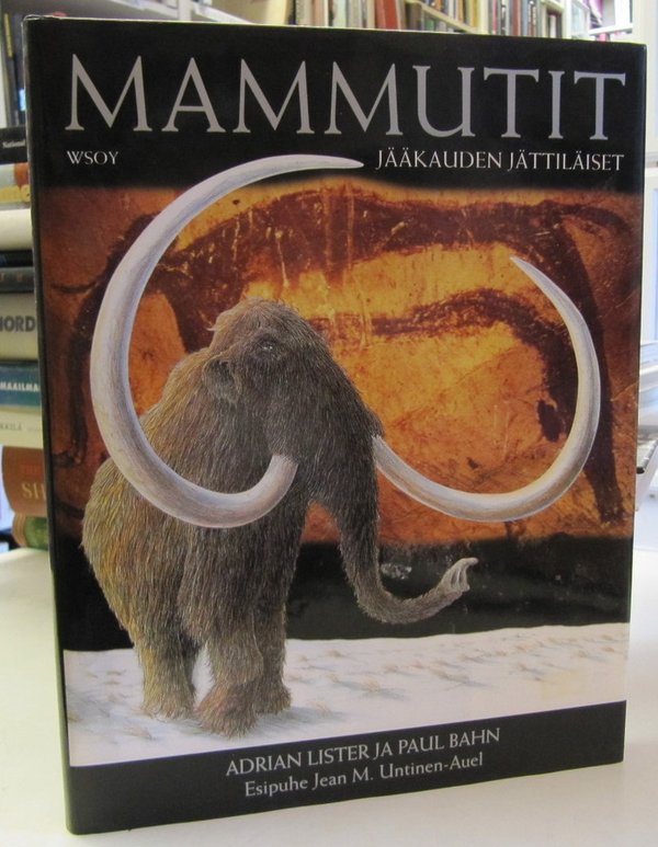 Lister Adrian, Bahn Paul: Mammutit - Jääkauden jättiläiset