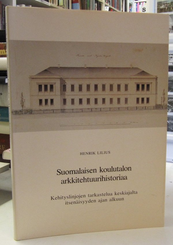 Lilius Henrik: Suomalaisen koulutalon arkkitehtuurihistoriaa