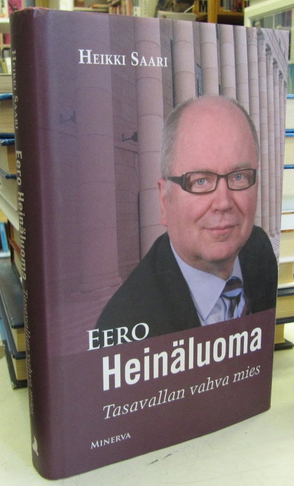 Saari Heikki: Eero Heinäluoma - Tasavallan vahva mies