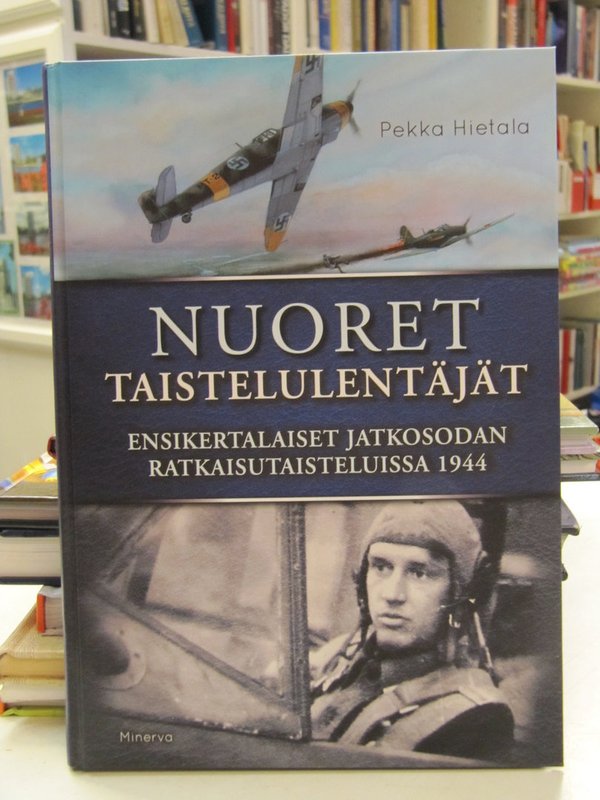 Hietala Pekka: Nuoret taistelulentäjät. Ensikertalaiset jatkosodan ratkaisutaisteluissa 1944