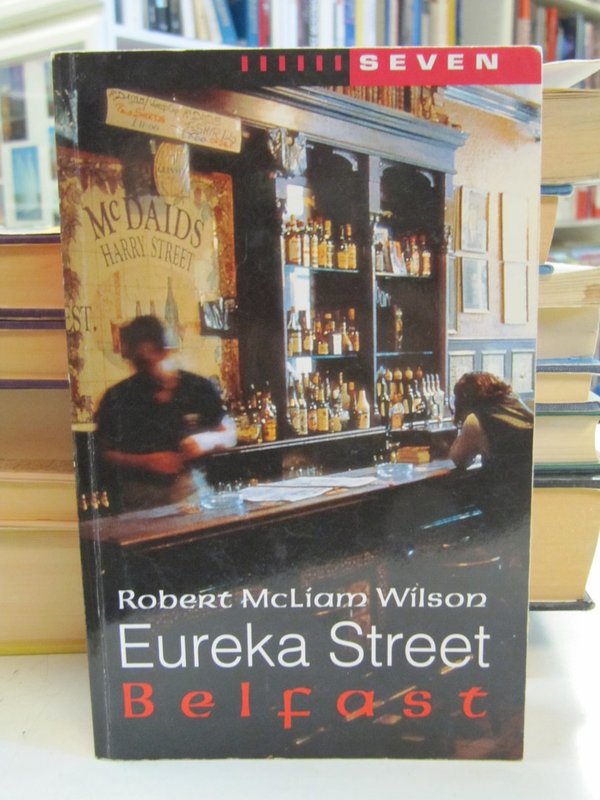 McLiam Wilson Robert: Eureka Street Belfast