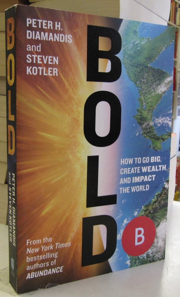 Diamandis Peter H., Kotler Steven: Bold - How to go big, create wealth, and impact the world