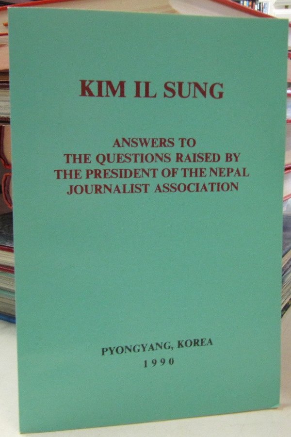 Kim Il Sung: Answers to the Questions Raised by the President of the Nepal Journalist Association