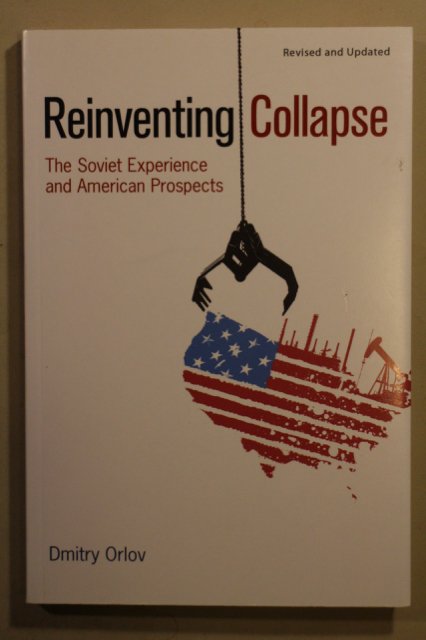 Orlov Dmitry: Reinventing Collapse. The Soviet Experience and American Prospects.