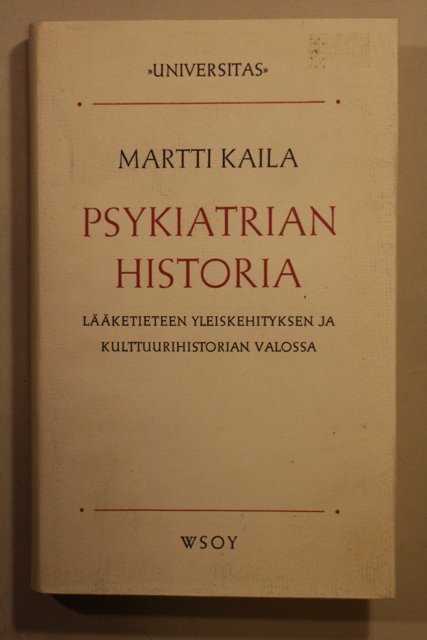 Kaila Martti Psykiatrian historia lääketieteen yleiskehityksen ja kulttuurihistorian valossa.