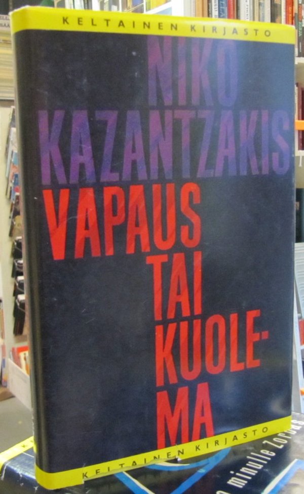 Kazantzakis Niko: Vapaus tai kuolema (Keltainen kirjasto 7)