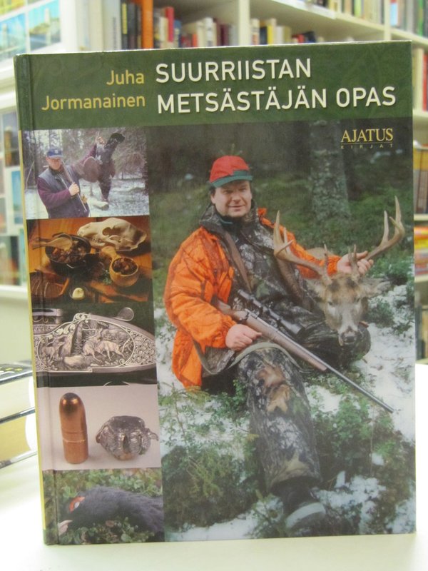 Jormanainen Juha: Suurriistan metsästäjän opas