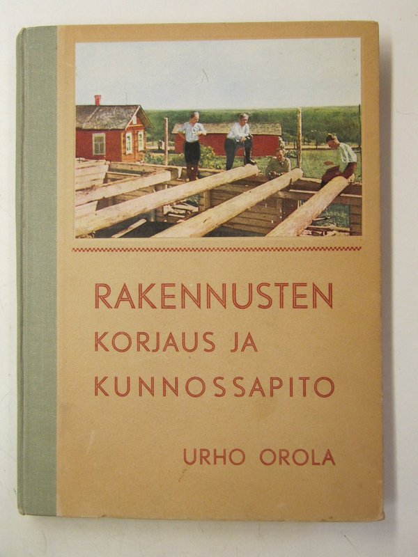Orola Urho: Rakennusten korjaus ja kunnossapito.