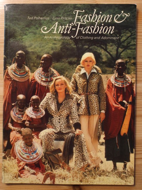 Fashion and Anti-fashion - Anthropology of Clothing and Adornment