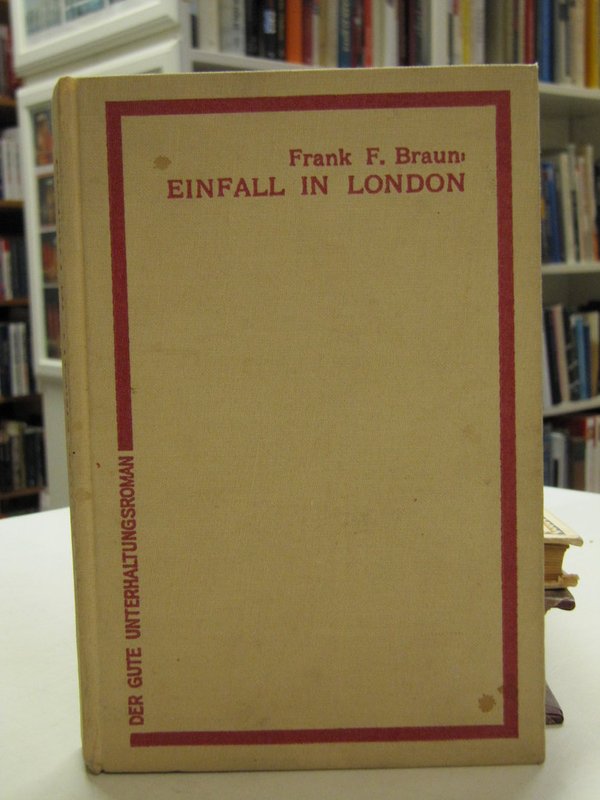 Braun Frank F.: Einfall in London - Abenteuerroman.
