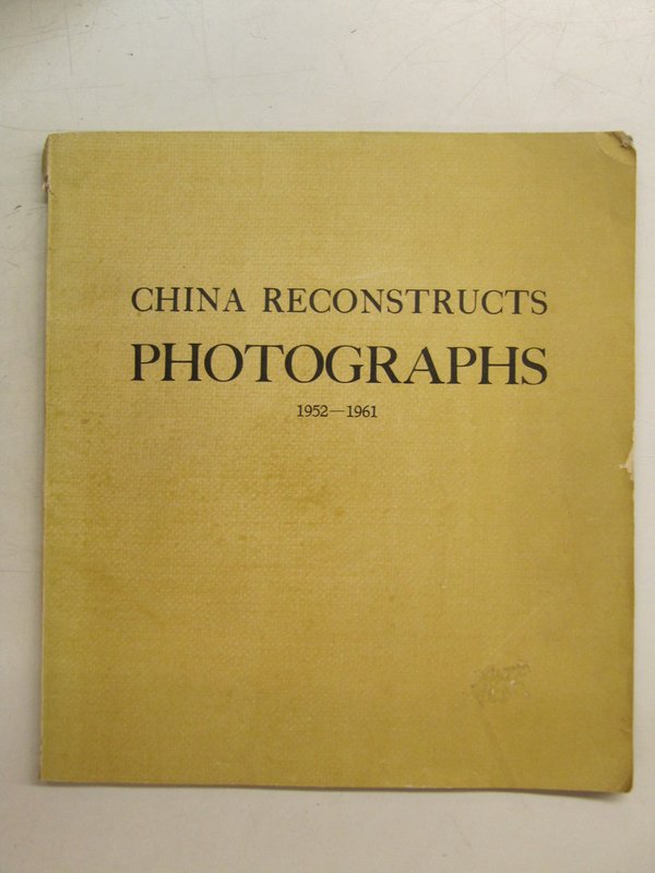 China Reconstructs Photographs 1952-1961 - Supplement to China Reconstructs, January 1962