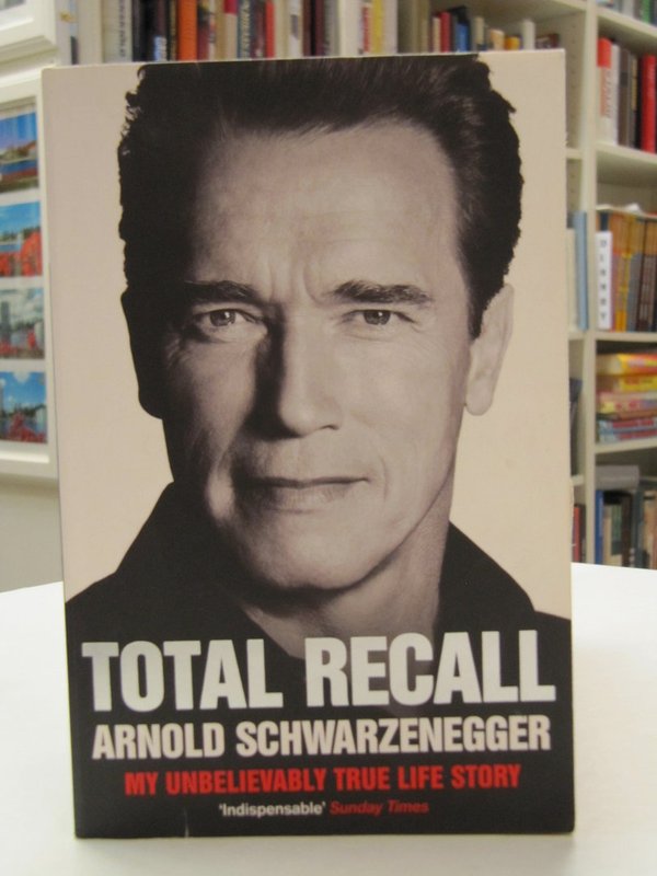 Scwharzenegger Arnold: Total Recall - My Unbelievably True Life Story.