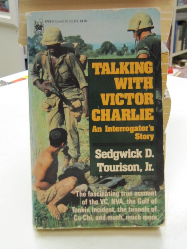 Tourison Sedgwick D., Jr.: Talking with Victor Charlie. An Interrogator´s Story.