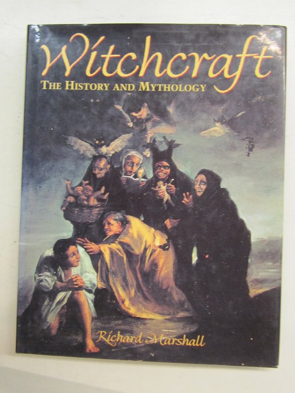 Marshall Richard: Witchcraft - The History and Mythology.