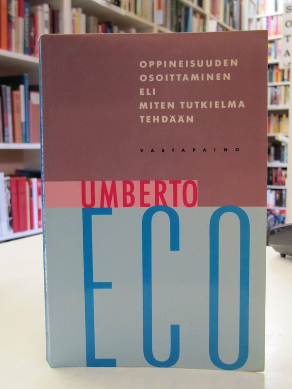 Eco Umberto: Oppineisuuden osoittaminen eli miten tutkielma tehdään.