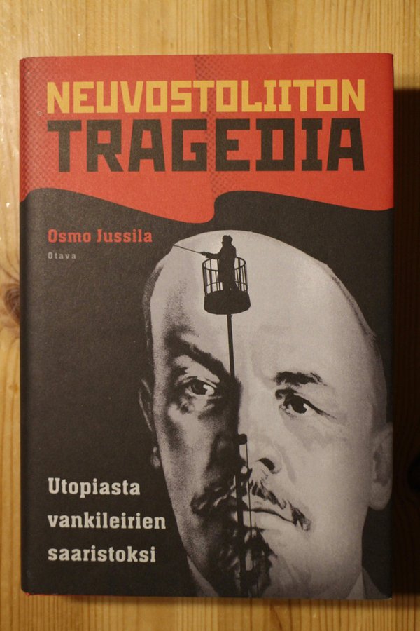 Jussila Osmo: Neuvostoliiton tragedia - Utopiasta vankileirien saaristoksi.