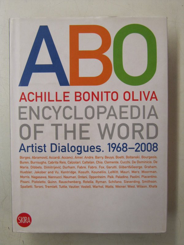 ABO Achille Bonito Oliva: Encyclopaedia of the Word. Artist Dialogues. 1968-2008.