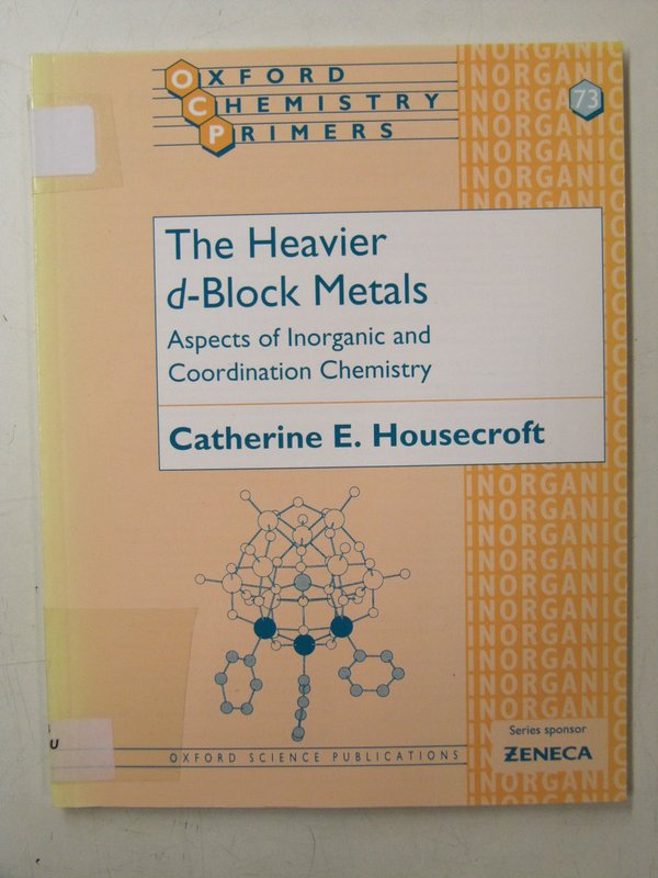 Housecroft Catherine E.: The Heavier d-Block Metals. Aspects of Inorganic and Coordination Chemistry