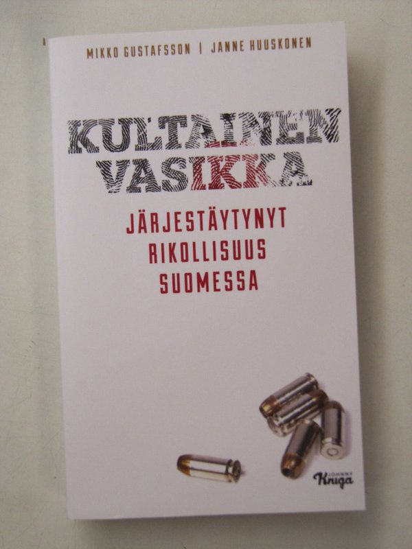 Gustafsson Mikko, Huuskonen Janne: Kultainen vasikka - järjestäytynyt rikollisuus Suomessa.