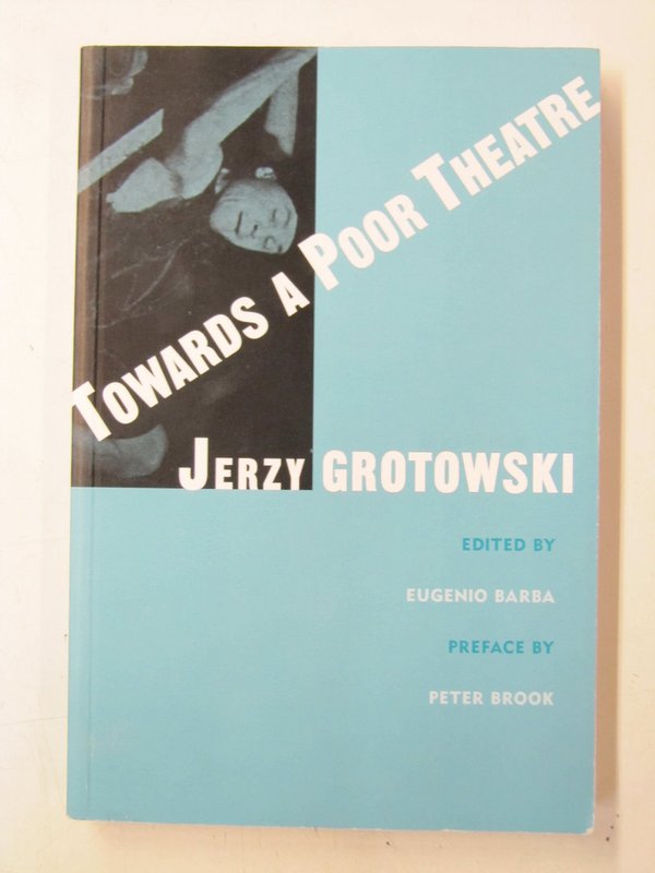 Grotowski Jerzy: Towards a Poor Theatre.