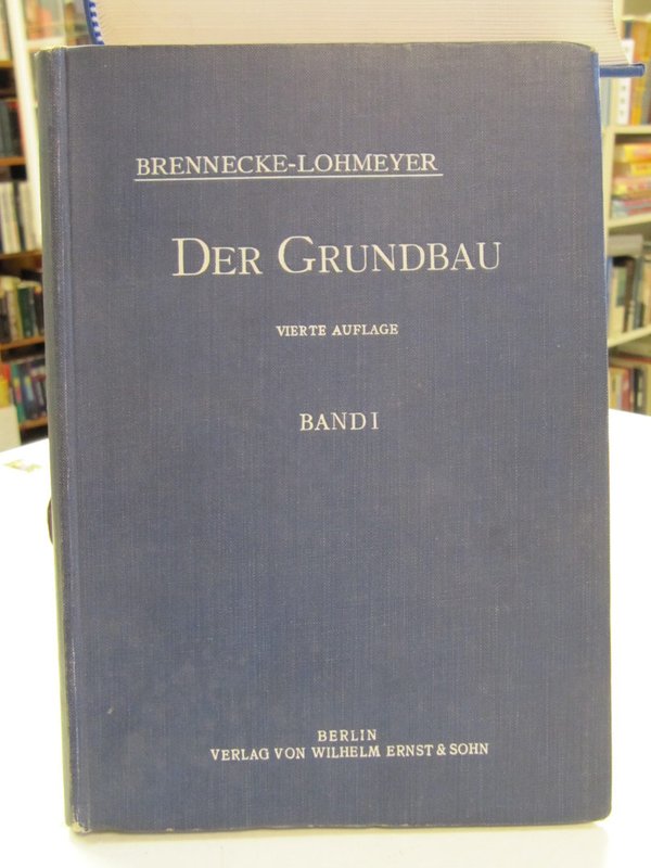 Brennecke L., Lohmeyer Erich: Der Grundbau. Erster Band.