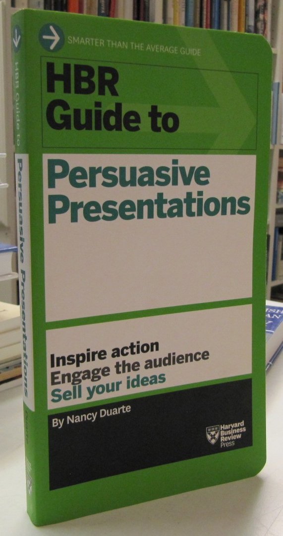 Duarte Nancy: HBR Guide to Persuasive Presentations