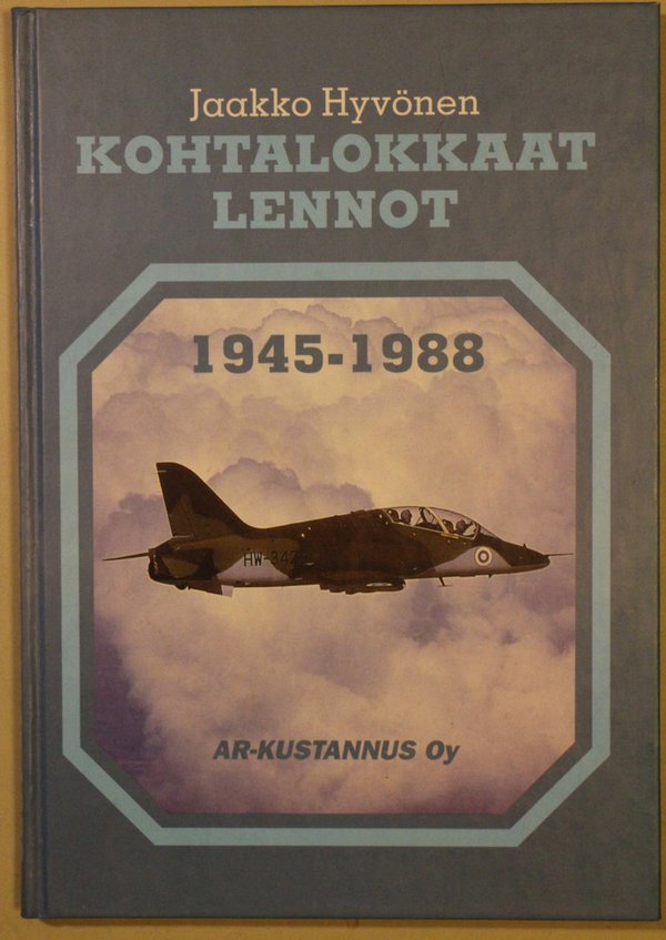 Hyvönen Jaakko: Kohtalokkaat lennot 1945-1988.