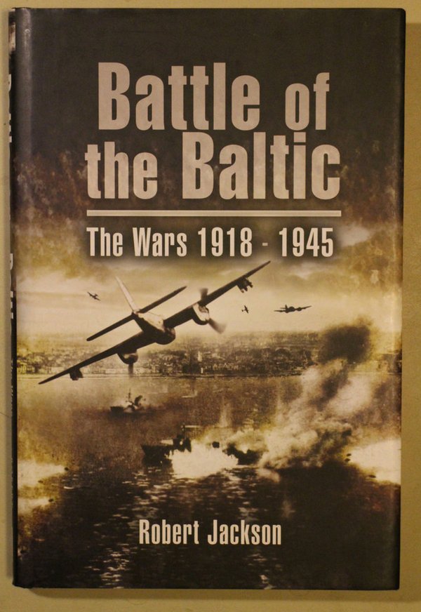 Jackson Robert: Battle of the Baltic - The Wars 1918-1945.