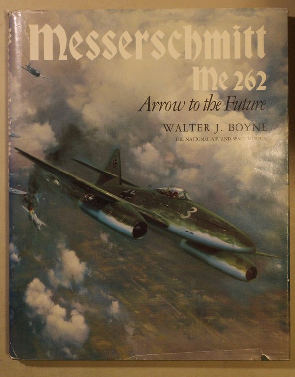 Boyne Walter J.: Messerschmitt Me262 - Arrow to the Future.