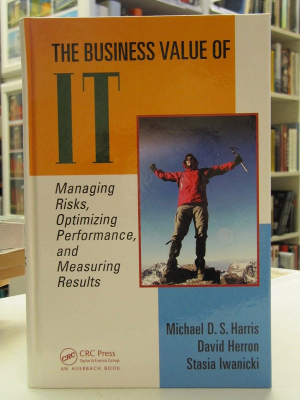 Harris Michael D. S., Herron David, Iwanicki Stasia: The Business Value of IT.
