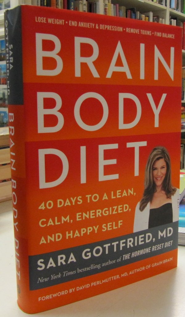 Gottfried Sara: Brain Body Diet - 40 Days to a lean, calm, energized, and happy self