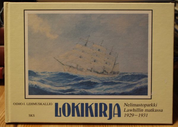 Lehmuskallio Osmo I.: Lokikirja. Nelimastoparkki Lawhillin matkassa 1929-1931.