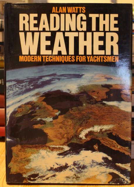 Watts Alan: Reading the Weather. Modern Techniques for Yacthsmen.