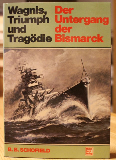 Schofield B. B: Der Untergang der Bismarck - Wagnis, triumph und Tragödie.