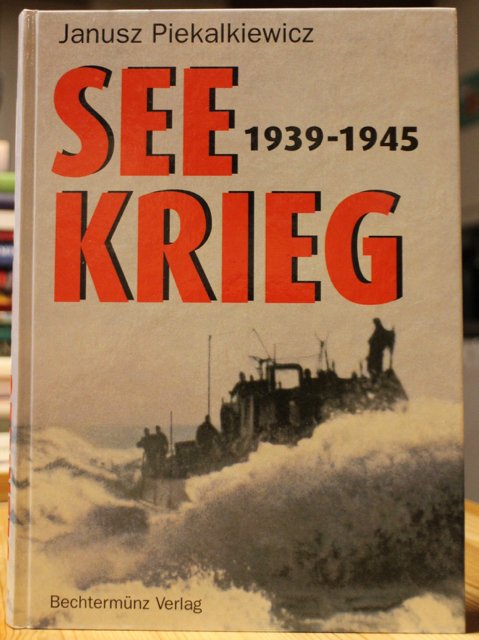 Piekalkiewicz Janusz: Seekrieg 1939-1945.
