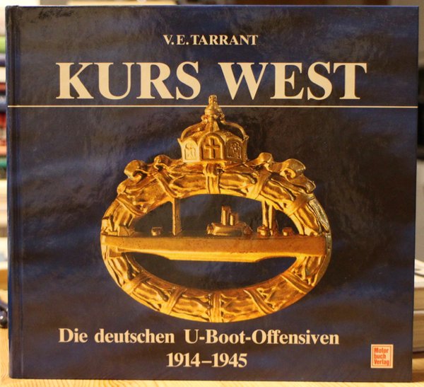 Tarrant V.E.: Kurs West - Die deutschen U-Boot-Offensiven 1914-1945.