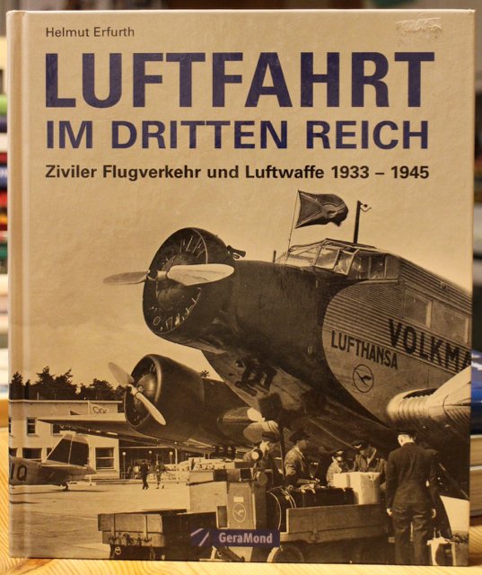 Erfurth Helmut: Luftfahrt im Dritten Reich - Ziviler Flugverkehr und Luftwaffe 1933-1945.